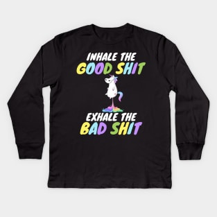 Inhale the Good Shit Exhale the Bad shit Kids Long Sleeve T-Shirt